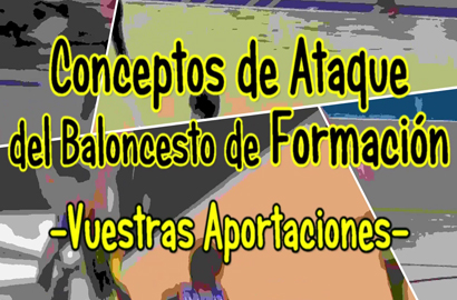 Conceptos de Ataque del Baloncesto de Formación. Vuestras Soluciones